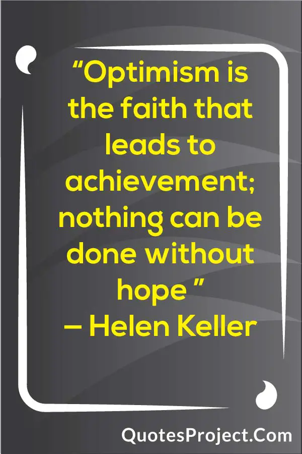 -Optimism-is-the-faith-that-leads-to-achievement-nothing-can-be-done-without-hope-—-Helen-Keller-Attitude-Quotes