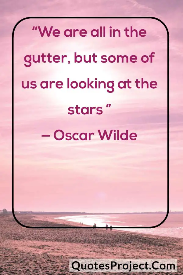 “We are all in the gutter, but some of us are looking at the stars ” — Oscar Wilde
attitude quotes about myself for instagram