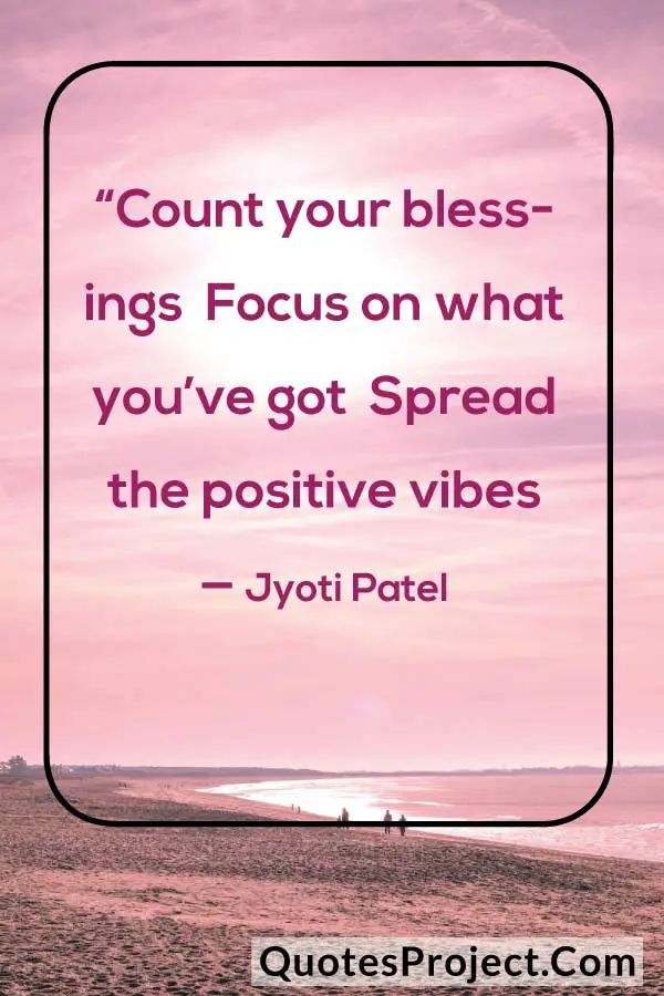 “Count your blessings Focus on what you’ve got Spread the positive vibes — Jyoti Patel
attitude quotes dpz