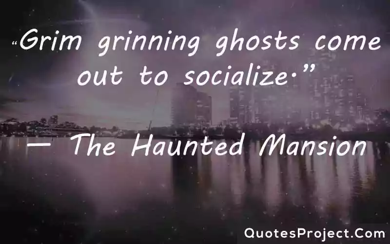 Grim grinning ghosts come out to socialize — The Haunted Mansion