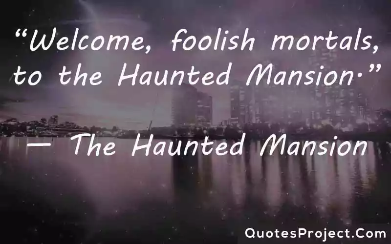 Welcome foolish mortals to the Haunted Mansion — The Haunted Mansion
