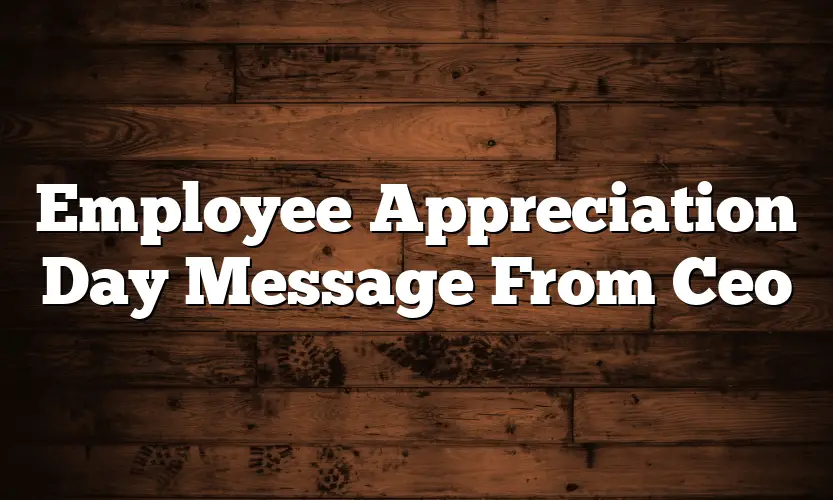 Employee Appreciation Day Message From Ceo - QuotesProject.Com