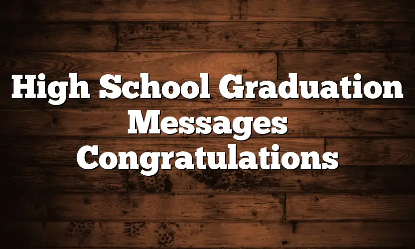 High School Graduation Messages Congratulations - QuotesProject.Com