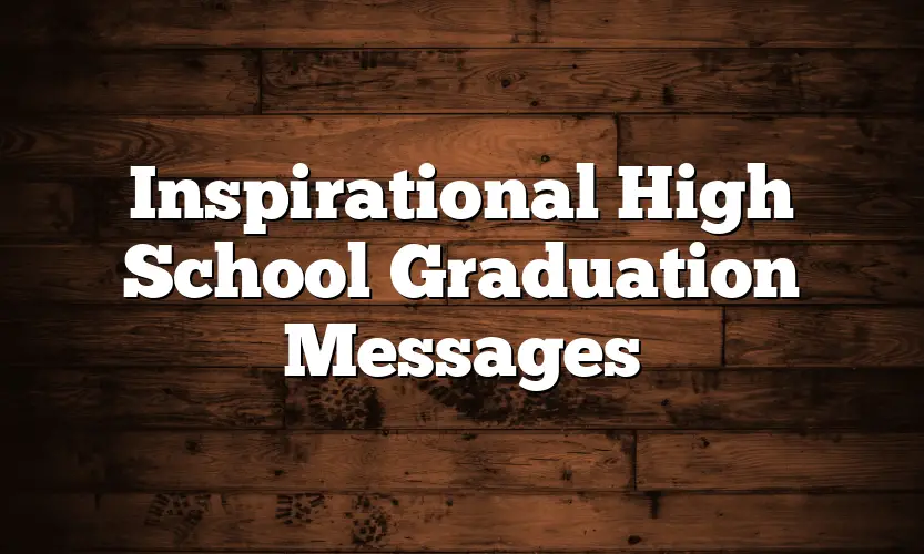 Inspirational High School Graduation Messages - QuotesProject.Com