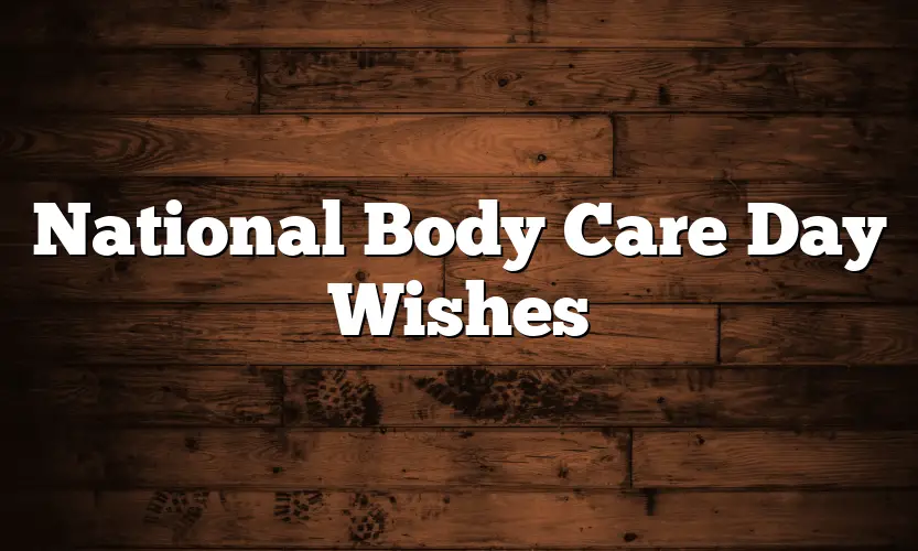 National Body Care Day Wishes