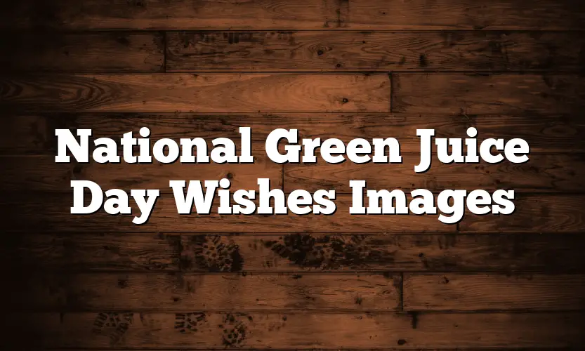 National Green Juice Day Wishes Images