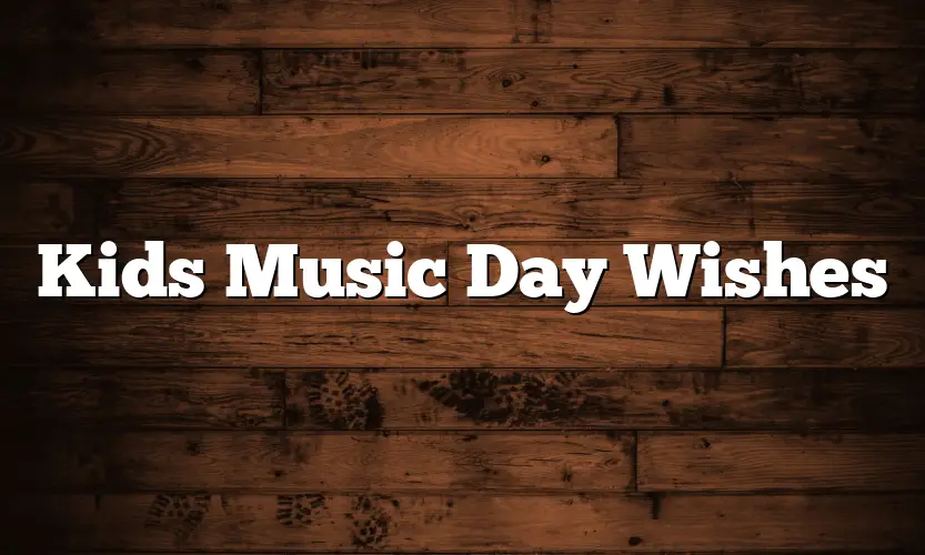 Kids Music Day Wishes