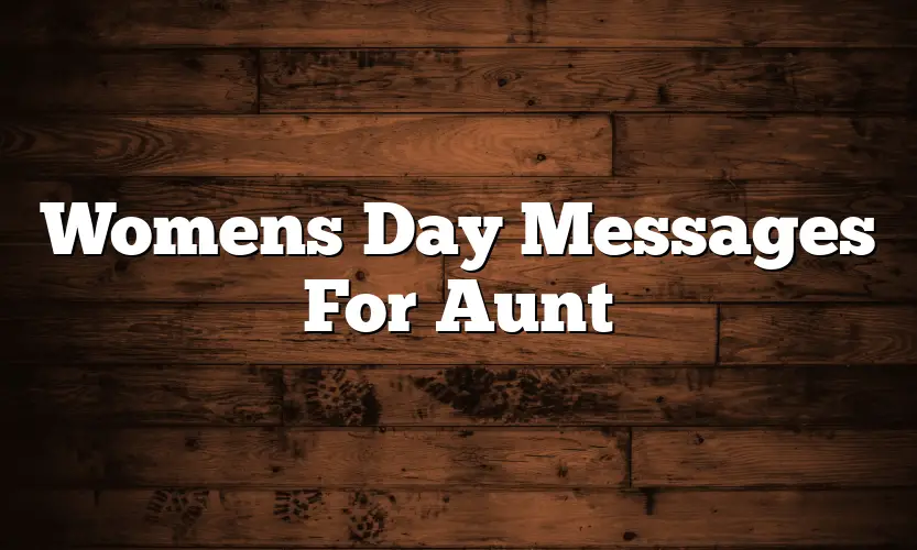 Womens Day Messages For Aunt