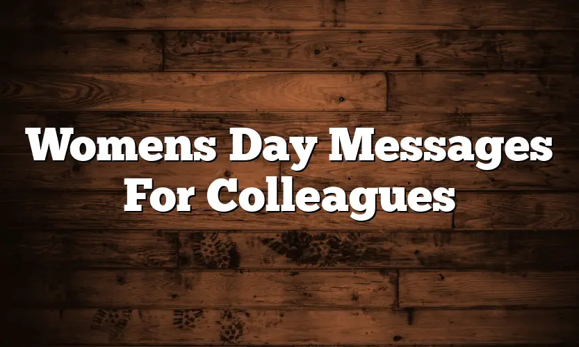 Womens Day Messages For Colleagues