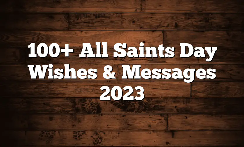 100+ All Saints Day Wishes & Messages 2023