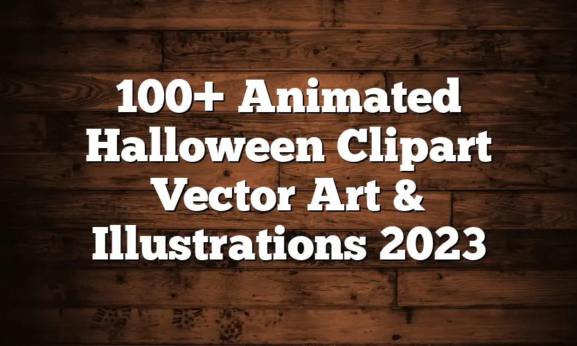 100+ Animated Halloween Clipart Vector Art & Illustrations 2023