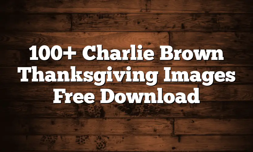 100+ Charlie Brown Thanksgiving Images Free Download
