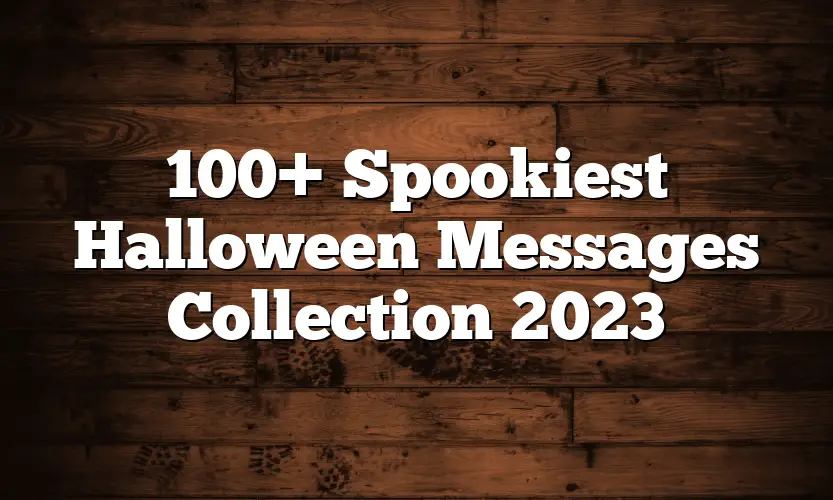 100+ Spookiest Halloween Messages Collection 2023
