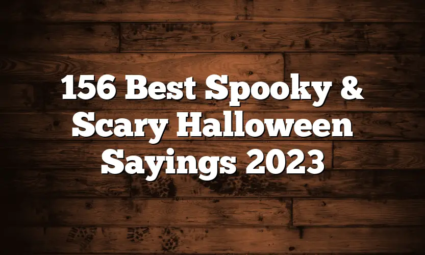 156 Best Spooky & Scary Halloween Sayings 2023