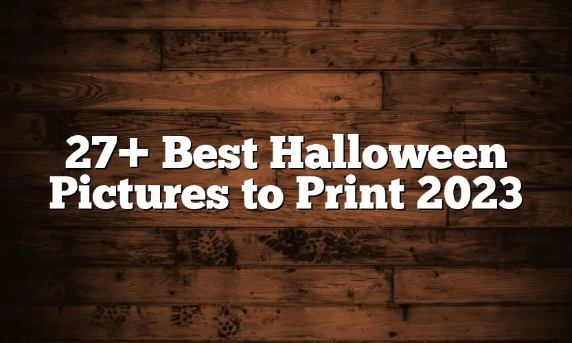 27+ Best Halloween Pictures to Print 2023