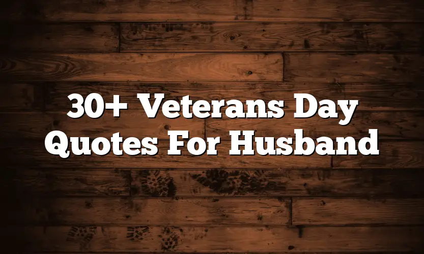30+ Veterans Day Quotes For Husband