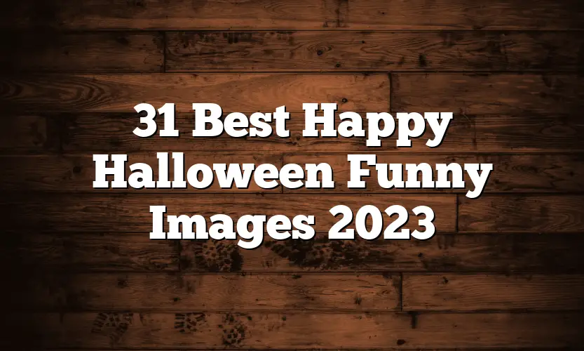 31 Best Happy Halloween Funny Images 2023