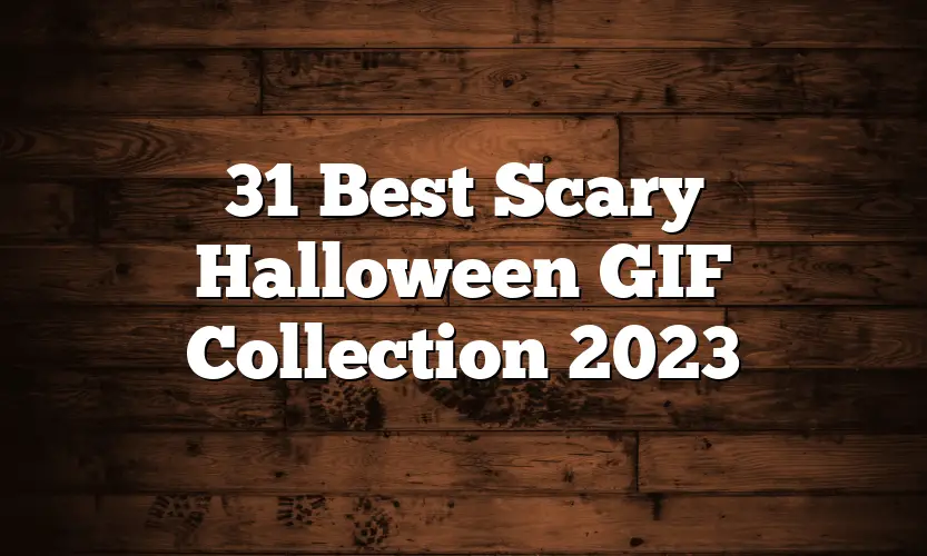 31 Best Scary Halloween GIF Collection 2023