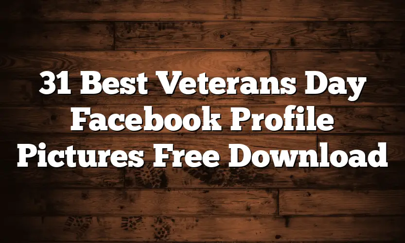 31 Best Veterans Day Facebook Profile Pictures Free Download
