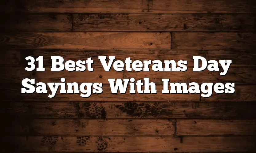 31 Best Veterans Day Sayings With Images