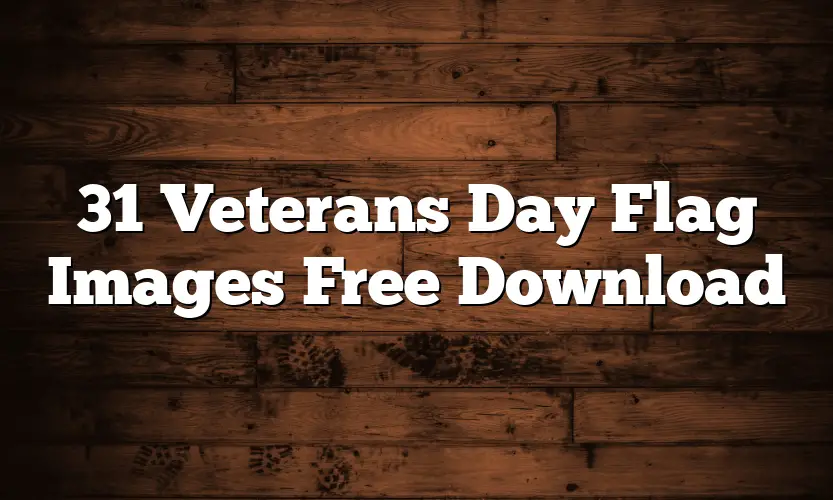 31 Veterans Day Flag Images Free Download