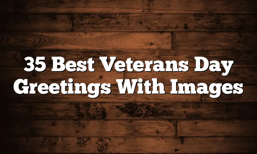 35 Best Veterans Day Greetings With Images