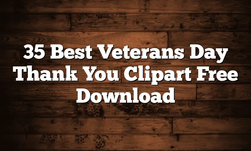 35 Best Veterans Day Thank You Clipart Free Download