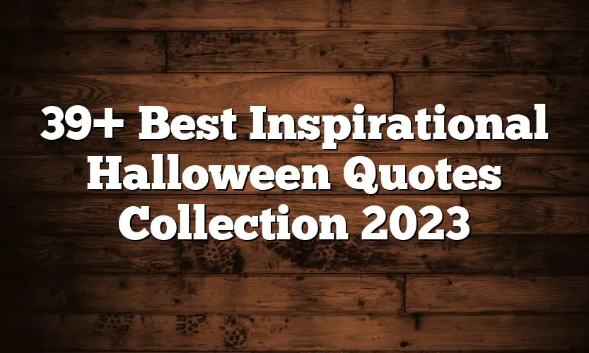 39+ Best Inspirational Halloween Quotes Collection 2023