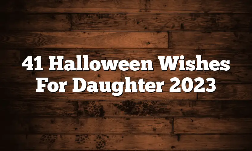 41 Halloween Wishes For Daughter 2023