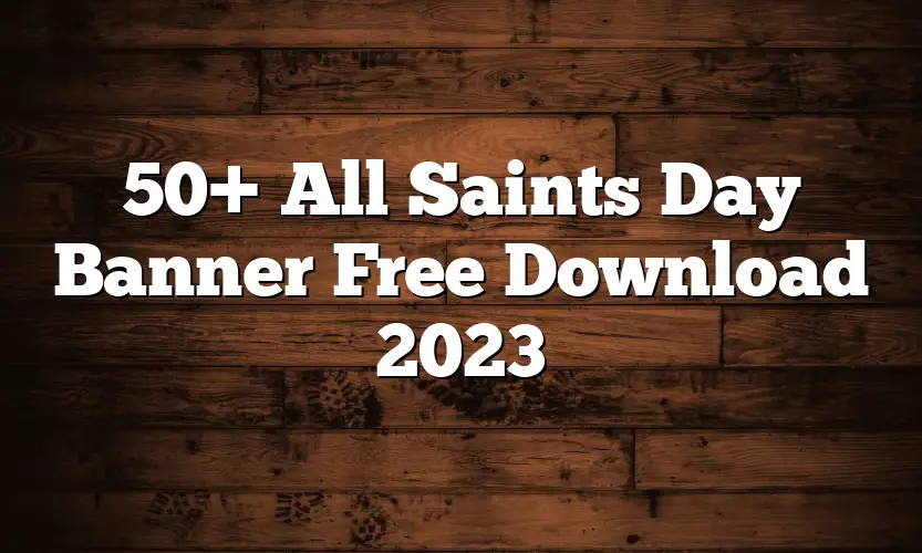 50+ All Saints Day Banner Free Download 2023