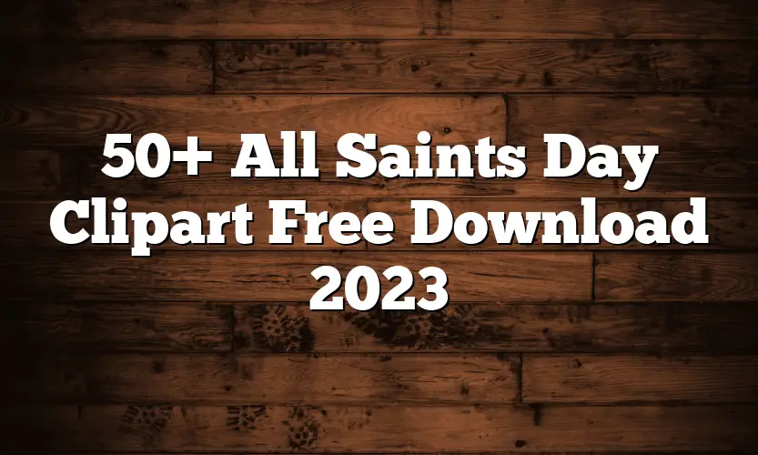 50+ All Saints Day Clipart Free Download 2023