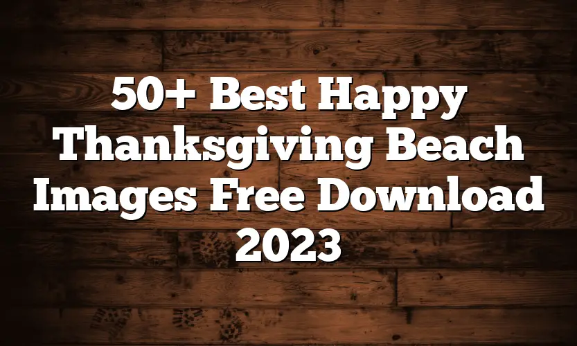 50+ Best Happy Thanksgiving Beach Images Free Download 2023