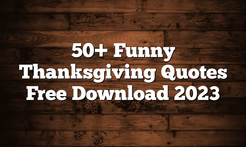 50+ Funny Thanksgiving Quotes Free Download 2023