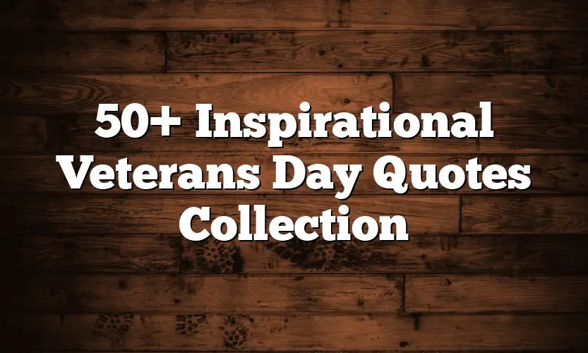 50+ Inspirational Veterans Day Quotes Collection