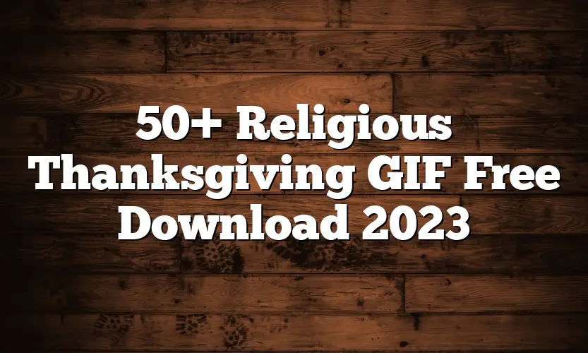 50+ Religious Thanksgiving GIF Free Download 2023
