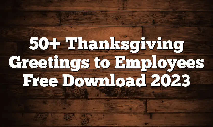 50+ Thanksgiving Greetings to Employees Free Download 2023