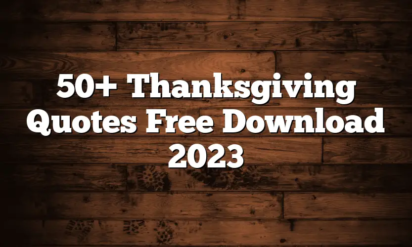 50+ Thanksgiving Quotes Free Download 2023