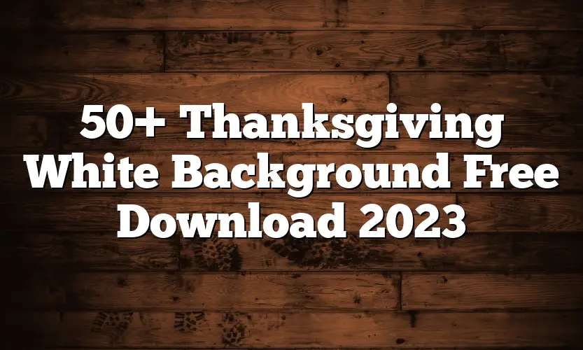 50+ Thanksgiving White Background Free Download 2023