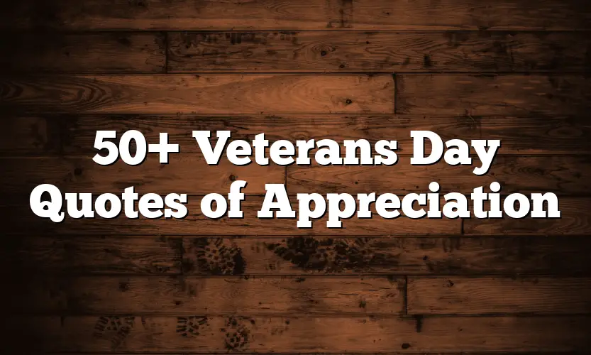 50+ Veterans Day Quotes of Appreciation