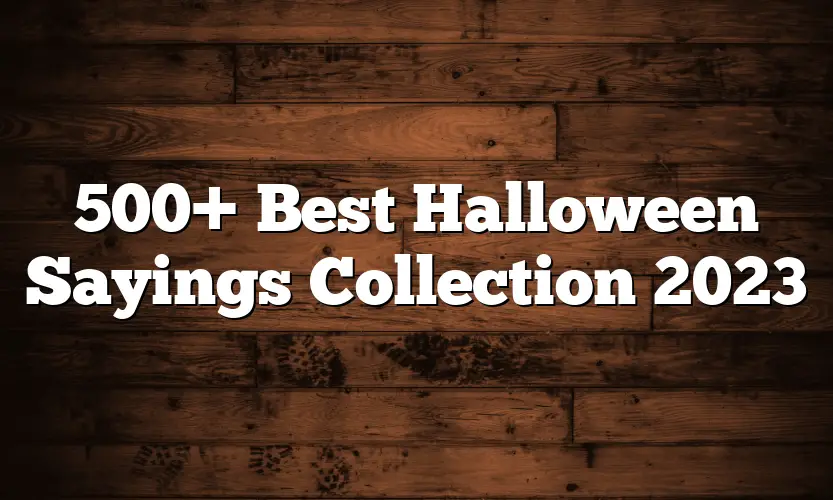 500+ Best Halloween Sayings Collection 2023