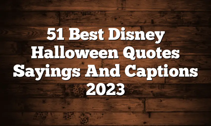 51 Best Disney Halloween Quotes Sayings And Captions 2023