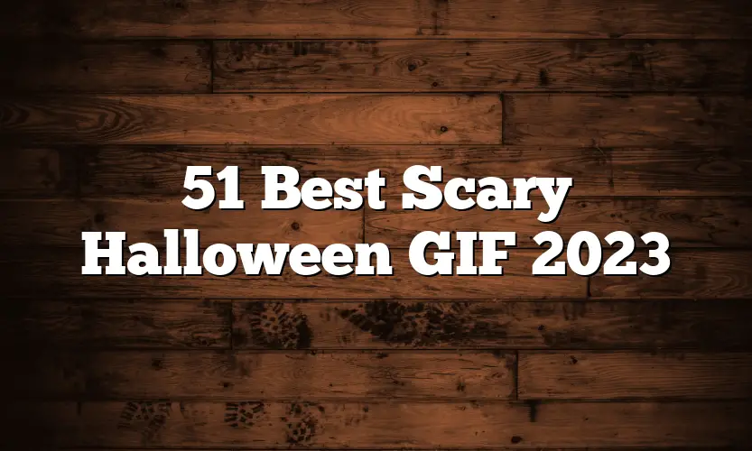 51 Best Scary Halloween GIF 2023