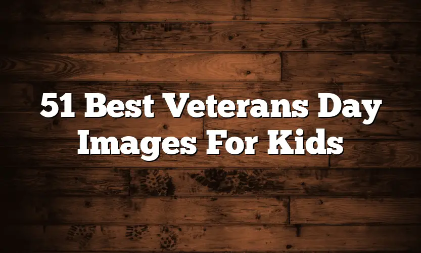 51 Best Veterans Day Images For Kids