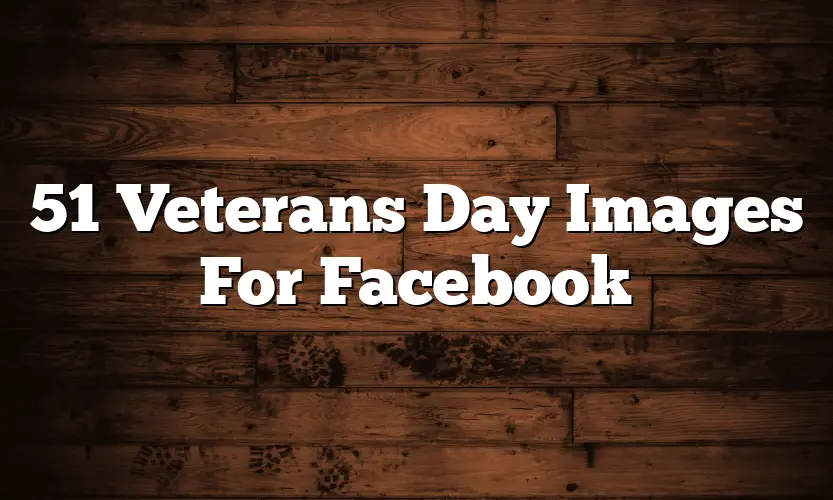 51 Veterans Day Images For Facebook