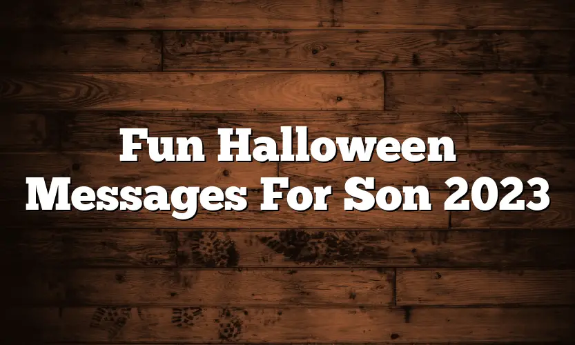 Fun Halloween Messages For Son 2023