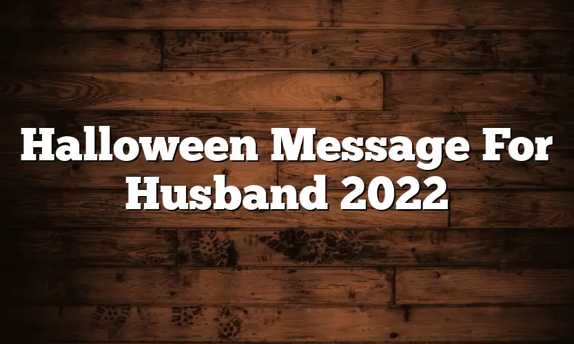 Halloween Message For Husband 2022