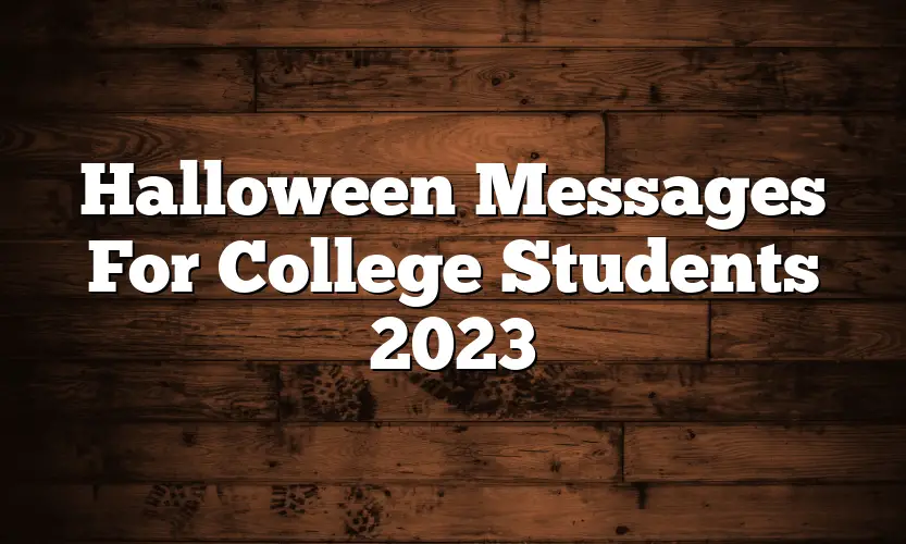 Halloween Messages For College Students 2023
