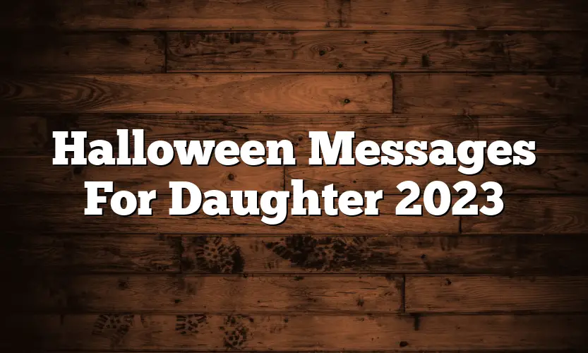 Halloween Messages For Daughter 2023