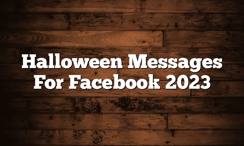 Halloween Messages For Facebook 2023
