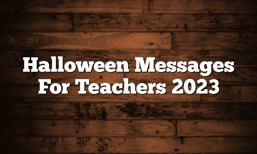 Halloween Messages For Teachers 2023